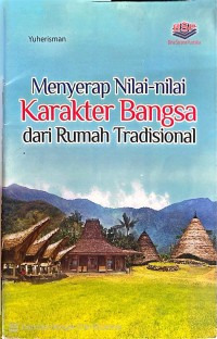 Image of Menyerap Nilai-Nilai Karakter Bangsa dari Rumah Tradisional