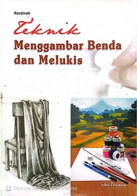 Image of Teknik Menggambar Benda dan Melukis